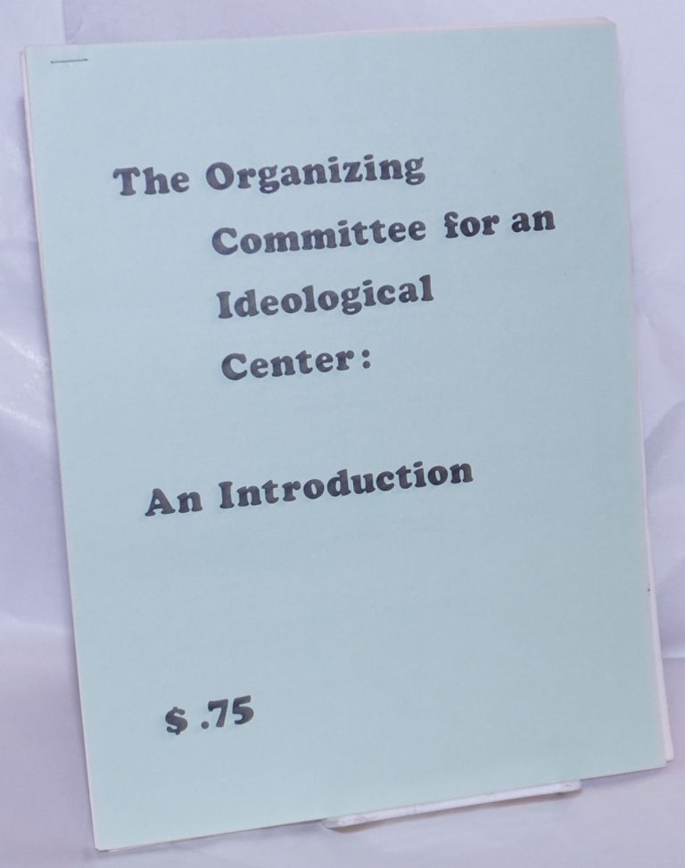 Cat.No: 268442 The Organizing Committee for an Ideological Center: an introduction [together with four related packets]