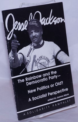 Cat.No: 268527 Jesse Jackson, the Rainbow and the Democratic Party - new politics or old?...