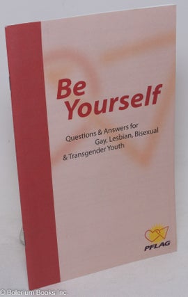 Cat.No: 268537 Be yourself: questions and answers for gay, lesbian, and bisexual youth