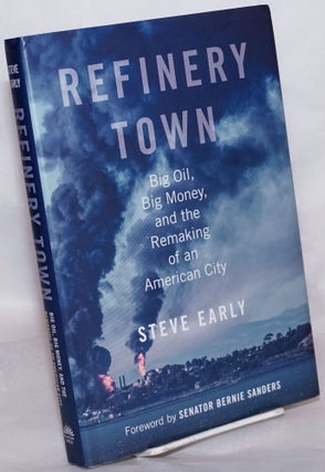 Cat.No: 268548 Refinery Town: Big Oil, Big Money, and the Remaking of an American City....