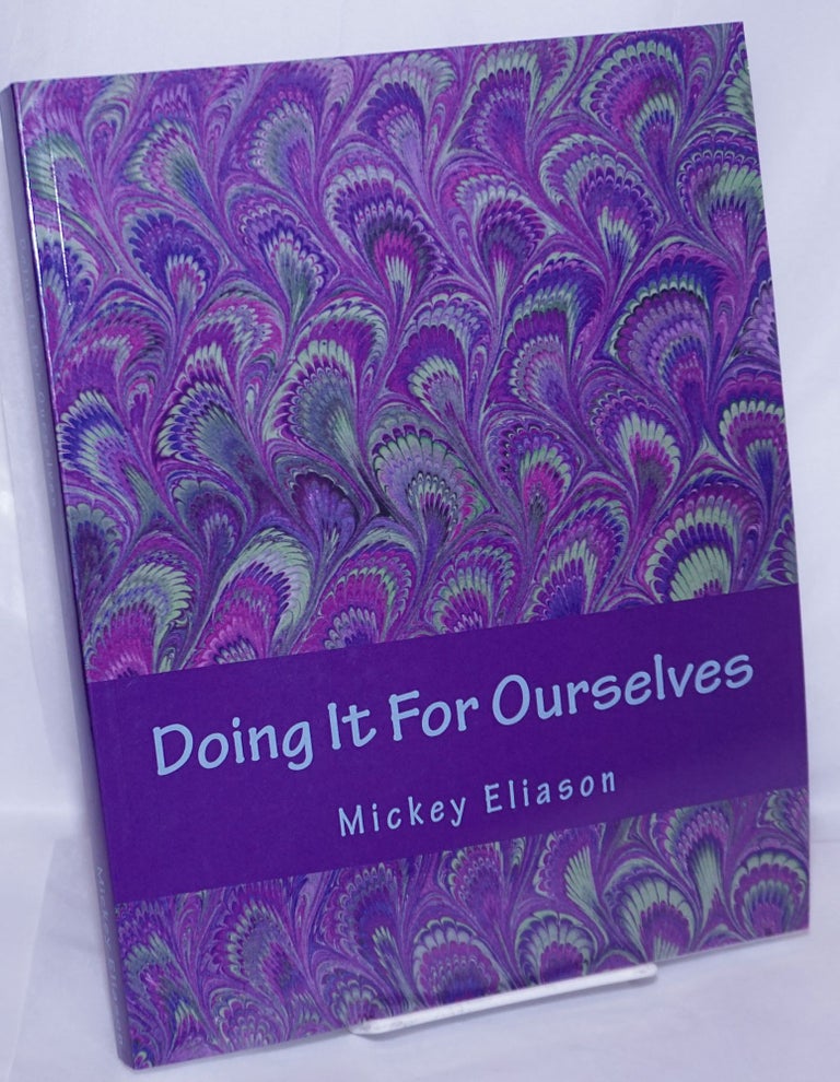 Cat.No: 268672 Doing It for Ourselves: a guide to aging as a lesbian or bisexual woman. Mickey Eliason.