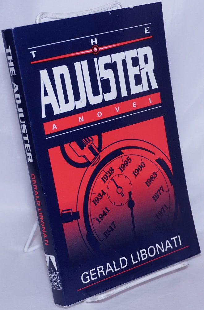 Cat.No: 268680 The Adjuster a novel. Gerald Libonati.