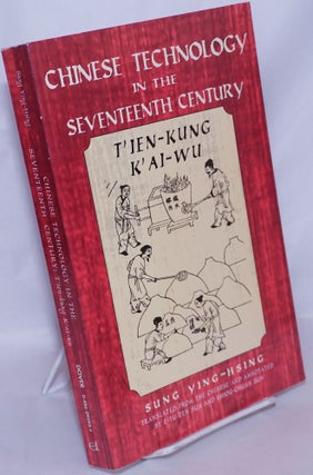 Cat.No: 268709 Chinese Technology in the Seventeenth Century: T'ien-King K'ai-Wi. Sung...