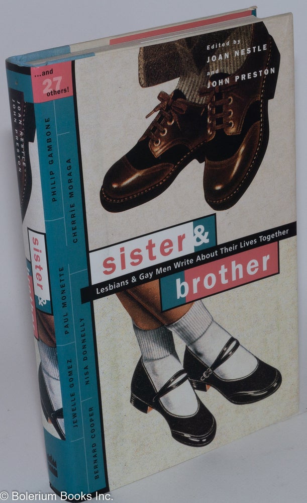 Cat.No: 26877 Sister & Brother: lesbians and gay men write about their lives together. Joan Nestle, John Preston, Katherin V. Forrest Paul Monette, Cherríe Moraga.