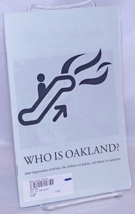 Cat.No: 268799 Who Is Oakland: Anti-Oppression Activism, the Politics of Safety, and...