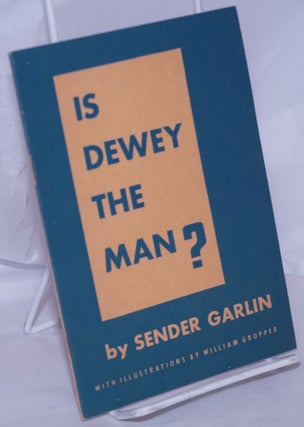 Cat.No: 268897 Is Dewey the man? With illustrations by William Gropper. Sender Garlin,...