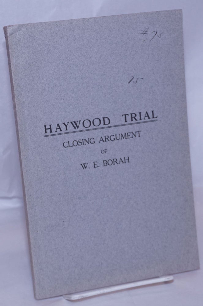 Cat.No: 268901 Haywood trial, closing argument. William Edgar Borah.