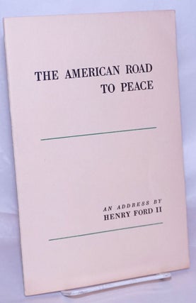 Cat.No: 268970 The American Road to Peace: An Address by Henry Ford II, President, Ford...