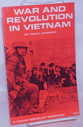 Cat.No: 269033 War and revolution in Vietnam. Doug Jenness