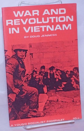 Cat.No: 269034 War and revolution in Vietnam. Doug Jenness