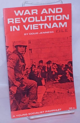 Cat.No: 269036 War and revolution in Vietnam. Doug Jenness