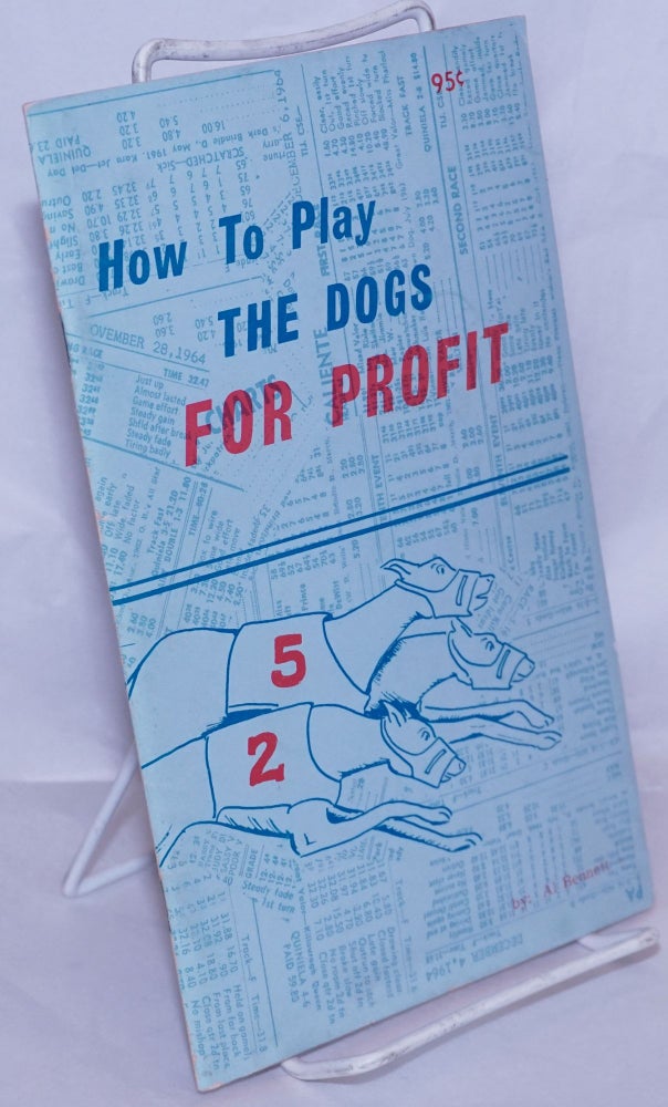 Cat.No: 269095 How to Play the Dogs for Profit [signed]. John S. aka Al Bennett Villella.