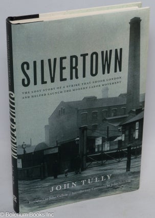 Cat.No: 269319 Silvertown: The lost story of a strike that shook London and helped launch...