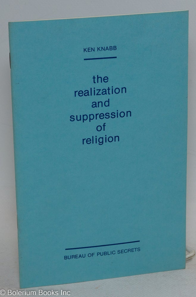 Cat.No: 269381 The realization and suppression of religion. Ken Knabb.