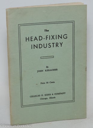 Cat.No: 269389 The head-fixing industry. Enlarged edition. John Keracher