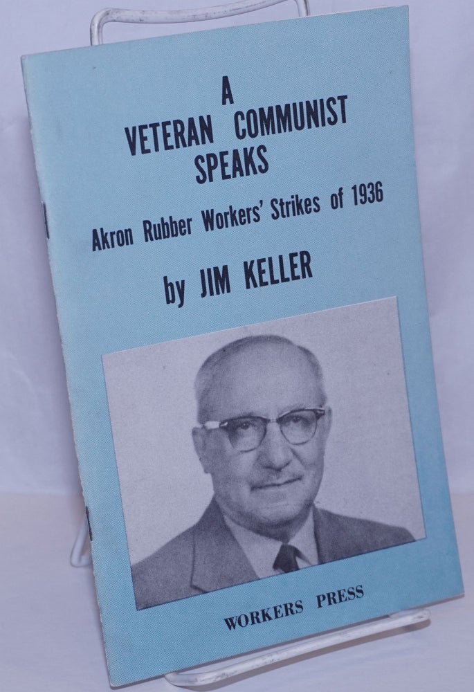 Cat.No: 269407 A veteran Communist speaks. With a preface by the Political Bureau of the Communist Labor Party of the United States of North America. Jim Keller.