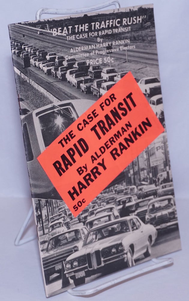 Cat.No: 269478 Beat the traffic rush: the case for rapid transit. Harry Rankin.