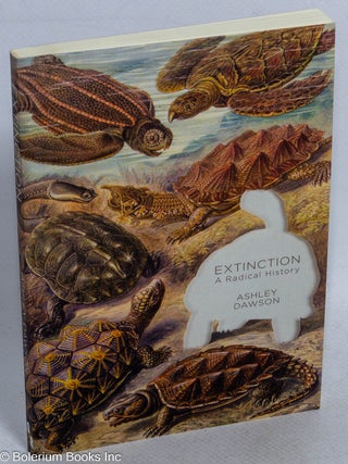 Cat.No: 269552 Extinction: A Radical History. Ashley Dawson