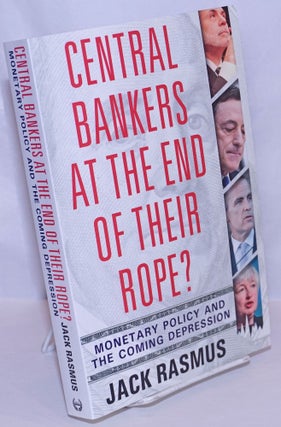 Cat.No: 269617 Central Bankers at the End of Their Rope? Monetary Policy and the Coming...