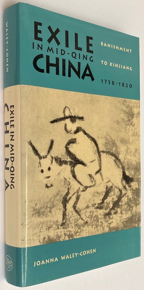 Cat.No: 269700 Exile in Mid-Qing China: Banishment to Xinjiang, 1758-1820. Joanna Waley-Cohen.