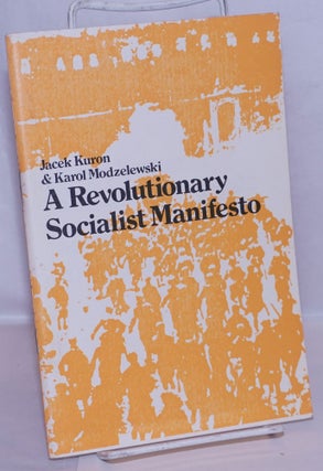 Cat.No: 269753 A Revolutionary Socialist Manifesto. Jacek Kuron, Karol Modzelewski