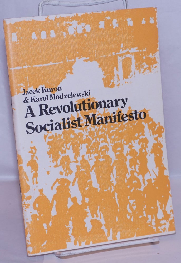 Cat.No: 269753 A Revolutionary Socialist Manifesto. Jacek Kuron, Karol Modzelewski.