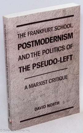 Cat.No: 269769 The Frankfurt School, Postmodernism, and the Politics of the Pseudo-Left:...
