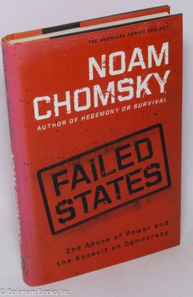 Cat.No: 269777 Failed States; The Abuse of Power and the Assault on Democracy. Noam Chomsky
