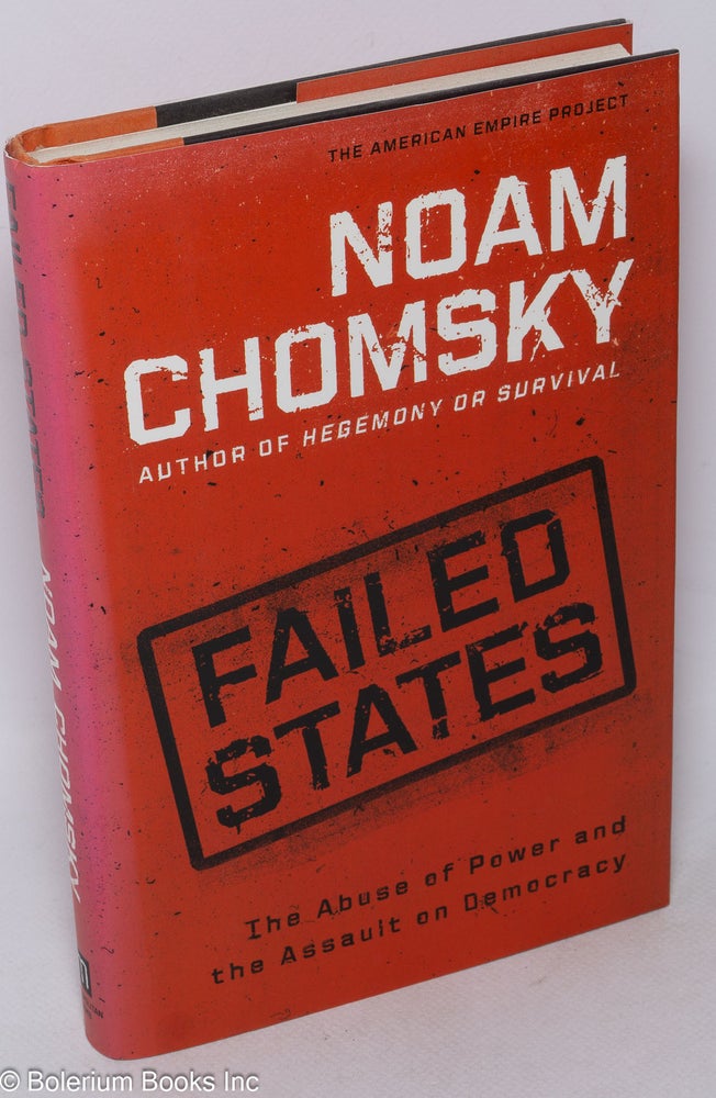Cat.No: 269777 Failed States; The Abuse of Power and the Assault on Democracy. Noam Chomsky.