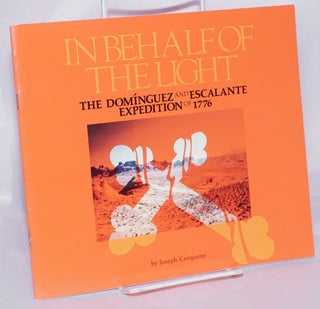 Cat.No: 269858 In Behalf of the Light: the Domínguez and Escalante Expedition of 1776....