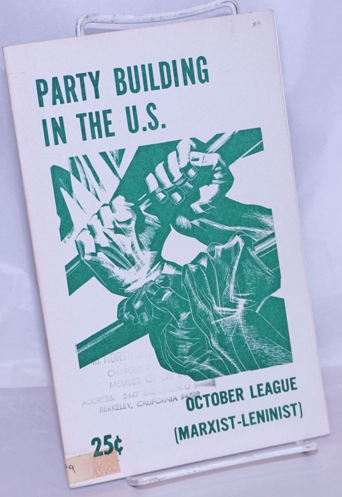 Cat.No: 269899 Building a new Communist Party in the U.S [Cover title: Party building in the U.S.]. October League, Marxist-Leninist.