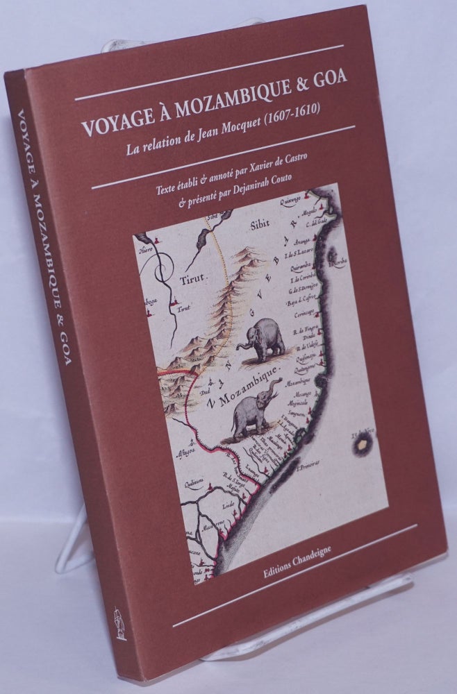 Cat.No: 269956 Voyage á Mozambique & Goa: La relation de Jean Mocquet (1607-1610). Jean Mocquet, Xavier de Castro, Dejanirah Couto.