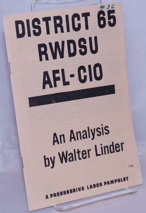 Cat.No: 270046 District 65 RWDSU, AFL-CIO, an analysis. Walter Linder