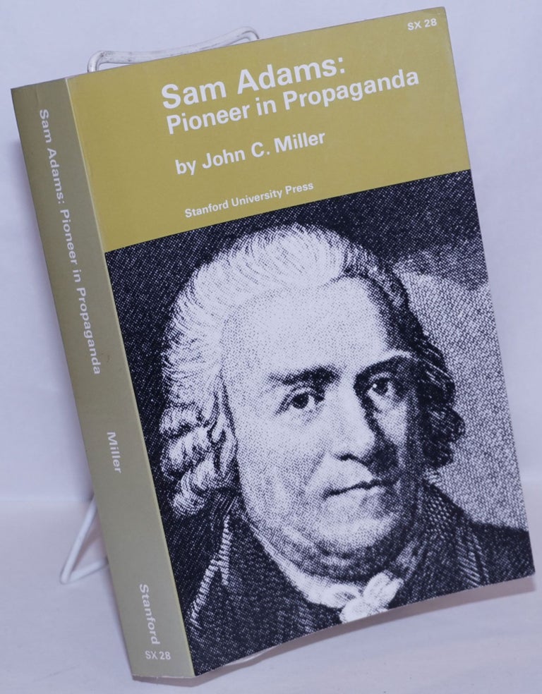 Cat.No: 270100 Sam Adams: Pioneer in Propaganda. John C. Miller.
