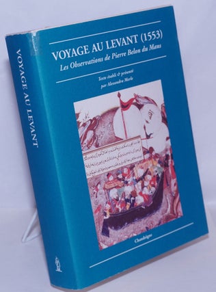 Cat.No: 270117 Voyage au Levant (1553): Les observations de Pierre Belon du Mans de...