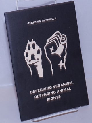 Cat.No: 270173 Defending Veganism, Defending Animal Rights. Gerfried Ambrosch