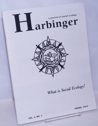 Cat.No: 270179 Harbinger: A Journal of Social Ecology. Vol. 3, No. 1, Spring 2003....
