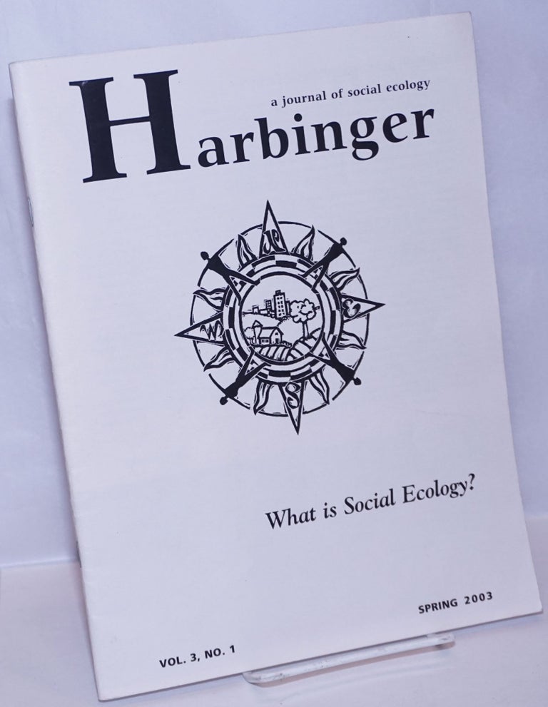Cat.No: 270179 Harbinger: A Journal of Social Ecology. Vol. 3, No. 1, Spring 2003. Michael Caplan, managing.