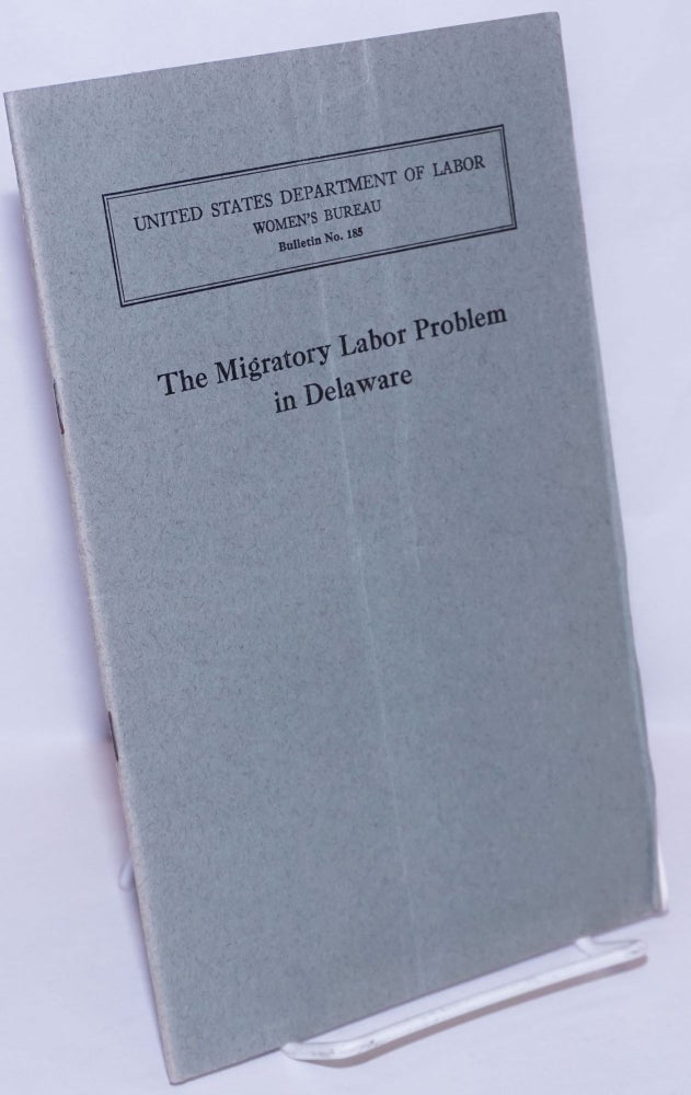 Cat.No: 270189 The migratory labor problem in Delaware. Arthur T. Sutherland.