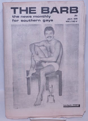 Cat.No: 270220 The Barb: the news monthly for Southern Gays; vol. 2, #6, July 1975. W. E....