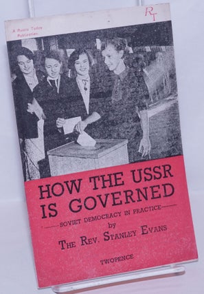 Cat.No: 270247 How the U.S.S.R. is Governed: Soviet Democracy in Practice. Stanley Evans