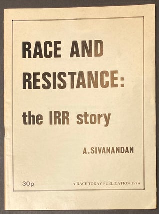 Cat.No: 270274 Race and resistance: the IRR story. A. Sivanandan