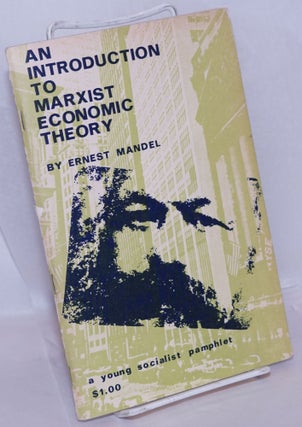 Cat.No: 270335 An introduction to Marxist economic theory. Ernest Mandel