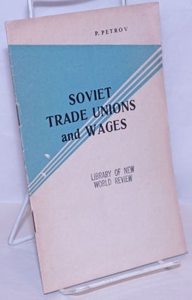 Cat.No: 270375 Soviet trade unions and wages. P. Petrov