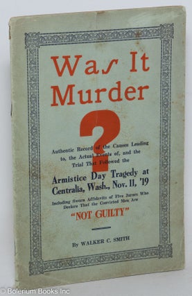 Cat.No: 2704 Was it murder? The truth about Centralia. Walker C. Smith