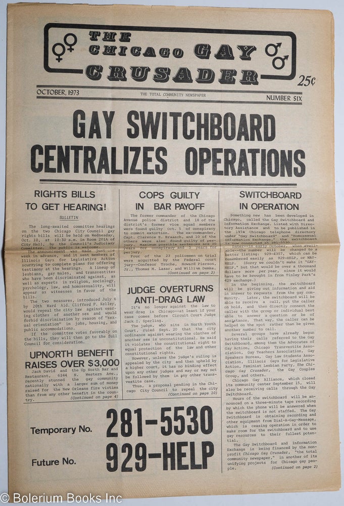 Cat.No: 270416 Chicago Gay Crusader: the total community newspaper; #6, October 1973: Gay Switchboard Centralizes Operations. Michael A. Bergeron, David Defarge William B. Kelley, Bob White, Richard Pfeiffer, Margaret Wilson.