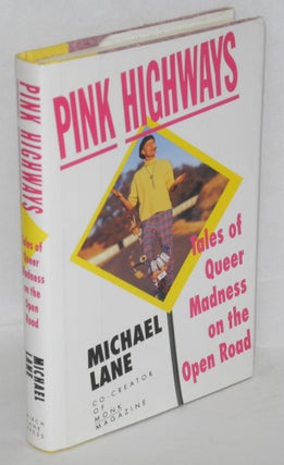 Cat.No: 27042 Pink Highways: tales of queer madness on the open road. Michael Lane