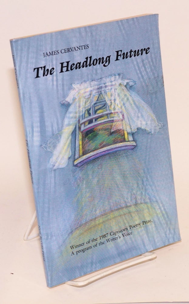 Cat.No: 27045 The Headlong Future; a collection of poems. James with Cervantes, Caroline Garrett Taber, Carolyn Forché as the 1987 Capricorn Poetry Prize winner.