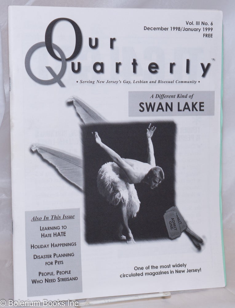 Cat.No: 270463 Our Quarterly: serving New Jersey's Gay, Lesbian & Bisexual Community; vol. 3, #6, Dec. 1998/Jan. 1999: A Different Kind of Swan Lake. Debbi A. Memoli, Marcy Schneier Gary Pfeifer, Kate Sweeney.