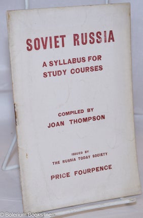 Cat.No: 270484 Soviet Russia: A syllabus for study courses. Joan Thompson, compiler